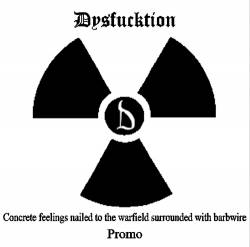 Dysfucktion : Concrete Feelings Nailed to the Warfield Surrounded with Barbwire (Promo)